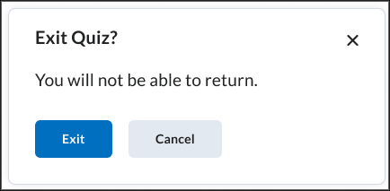 The Exit Quiz confirmation dialog for quizzes that have an end date in the past. The words "You will not be able to return." are displayed.